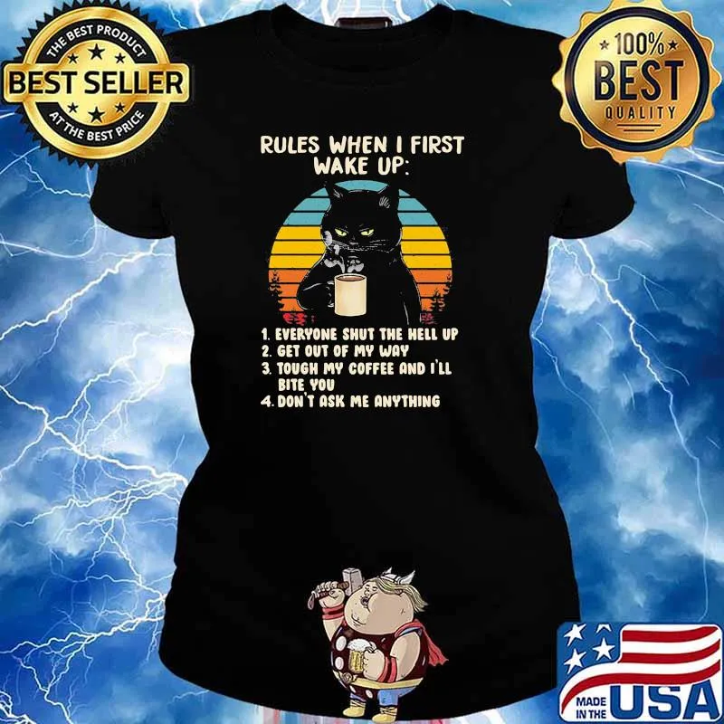 Rules When I First Wake Up Everyone Shut The Hell Up Hell Out Of My Way Tough My Coffee And I'll Bite You Don't Ask Me Anything Shirt Ladies tee