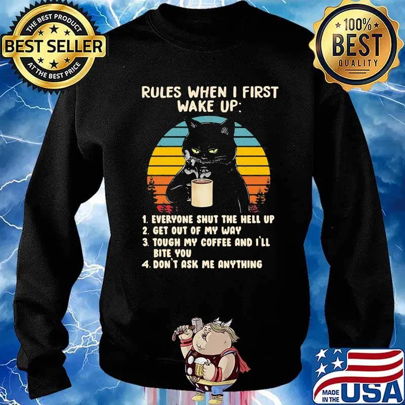 Rules When I First Wake Up Everyone Shut The Hell Up Hell Out Of My Way Tough My Coffee And I'll Bite You Don't Ask Me Anything Shirt Sweater