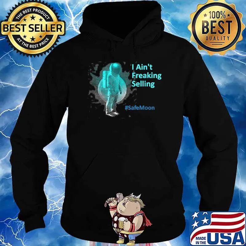 SafeMoon I Ain't Freaking Selling Shirt Hoodie