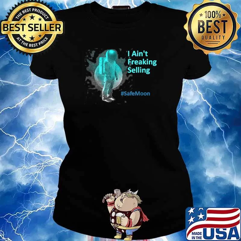 SafeMoon I Ain't Freaking Selling Shirt Ladies tee