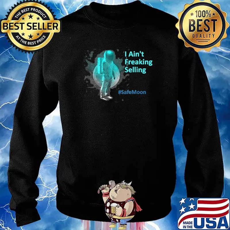 SafeMoon I Ain't Freaking Selling Shirt Sweater