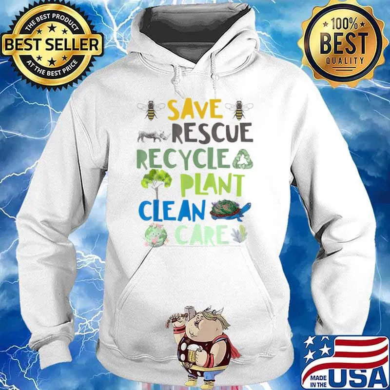 Save Rescue Recycle Plant Clean Care Bee Turtle The Earth Shirt Hoodie