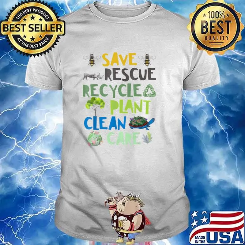 Save Rescue Recycle Plant Clean Care Bee Turtle The Earth Shirt