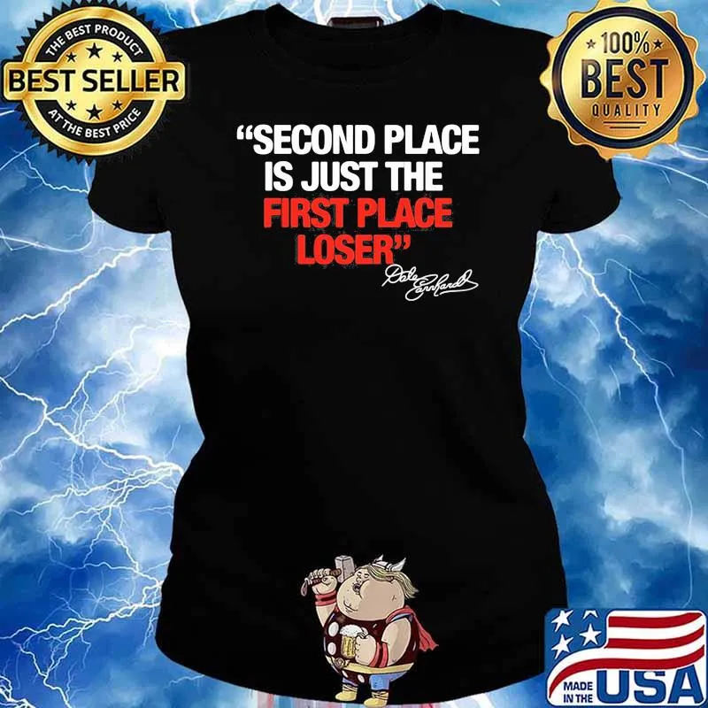 Second Place Is Just The First Place Loser Quote By Dale Earnhardt Shirt Ladies tee
