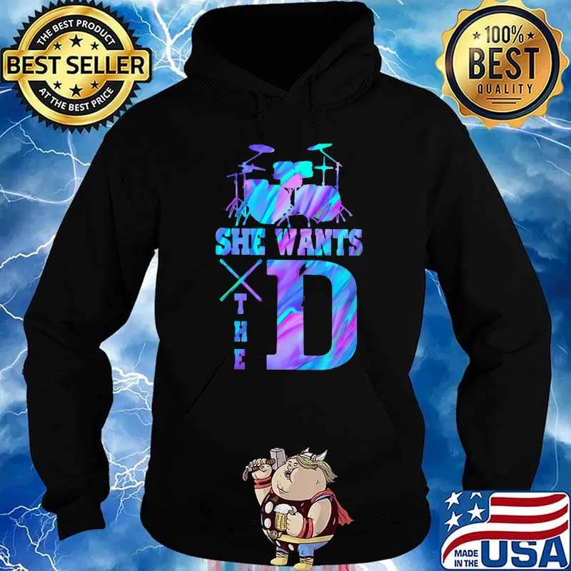 She Wants The Drum Hologram Shirt Hoodie
