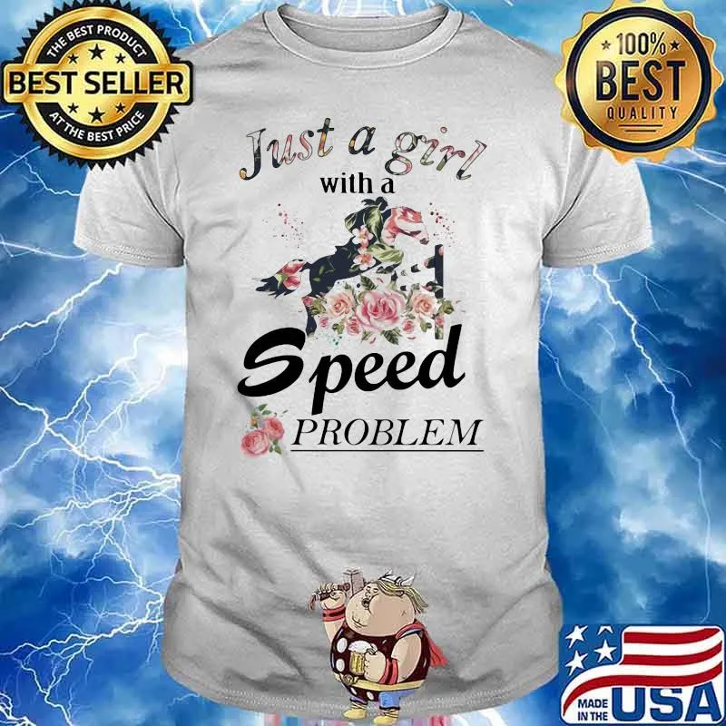 Show Jumping Just A Girl With A Speed Problem Horse Flower Shirt