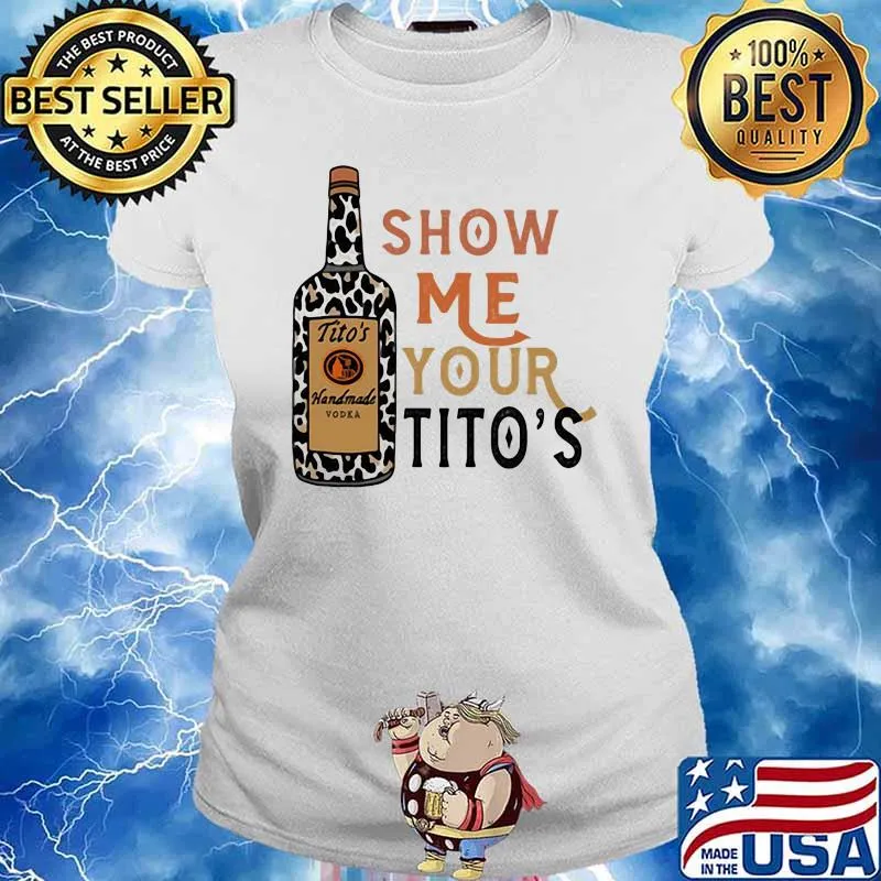 Show Me Your Titos Leopard Shirt Ladies tee