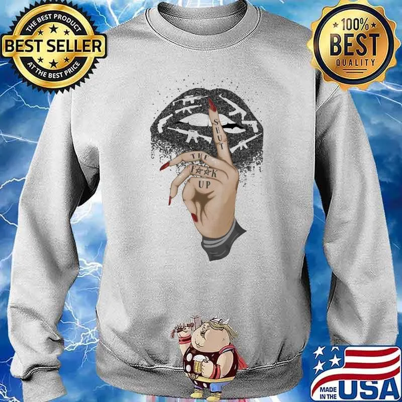 Shut The Fuck Up Mouth Gun Shirt Sweater