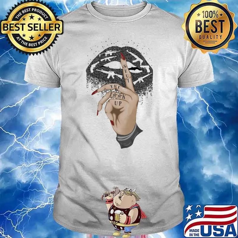 Shut The Fuck Up Mouth Gun Shirt