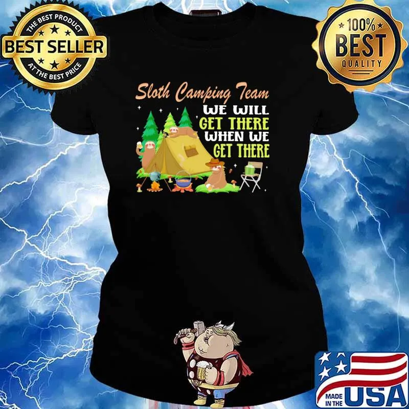 Sloth Camping Team We will get there when we get there Shirt Ladies tee
