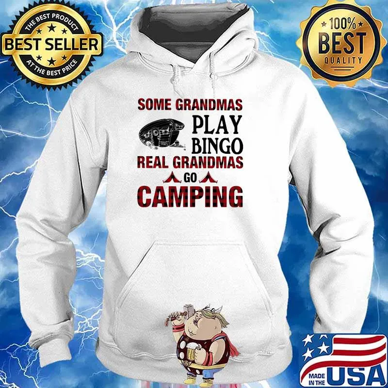 Some Grandmas Play Bingo Real Grandmas Go Camping Shirt Hoodie