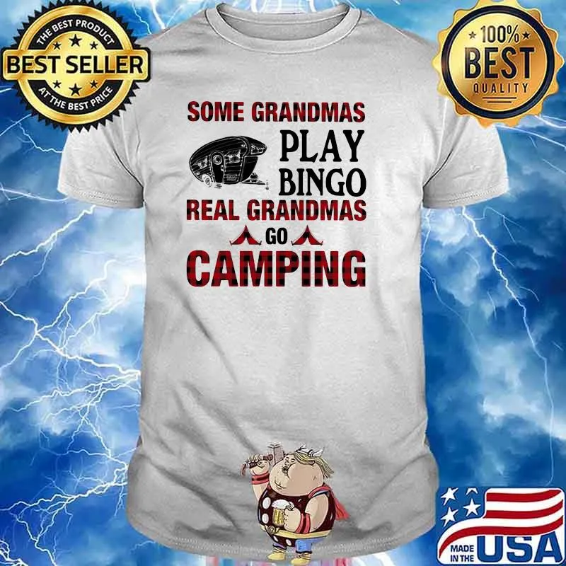 Some Grandmas Play Bingo Real Grandmas Go Camping Shirt