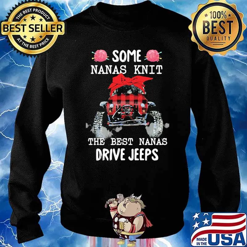 Some Nanas Knit The Best Nanas Drive Jeeps Shirt Sweater