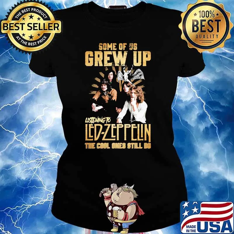 Some Of Us Grew Up Listening To Led Zeppelin The Cool Ones Still Do Shirt Ladies tee