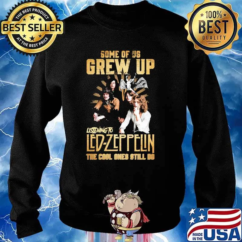 Some Of Us Grew Up Listening To Led Zeppelin The Cool Ones Still Do Shirt Sweater