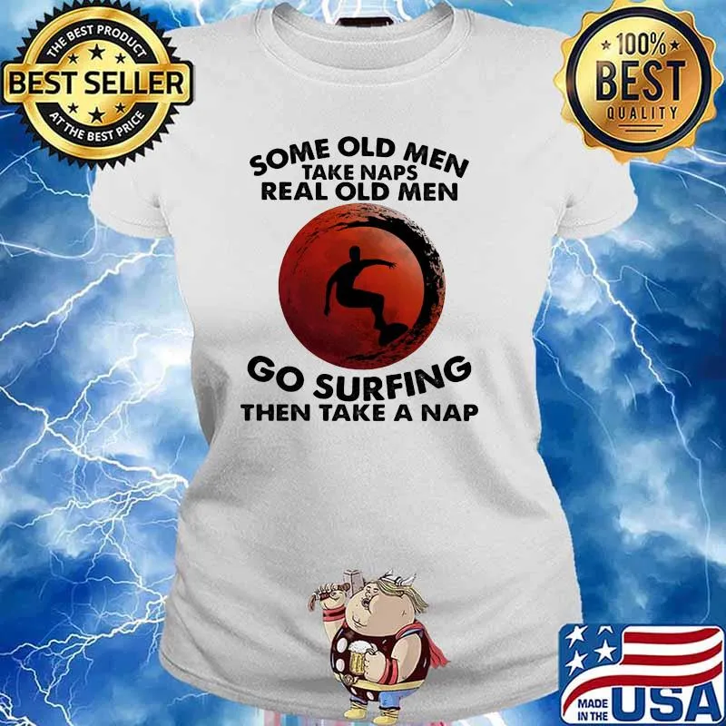 Some Old Men Take Naps Real Old Men Go Surfing Then Take Nap Blood Moon Shirt Ladies tee