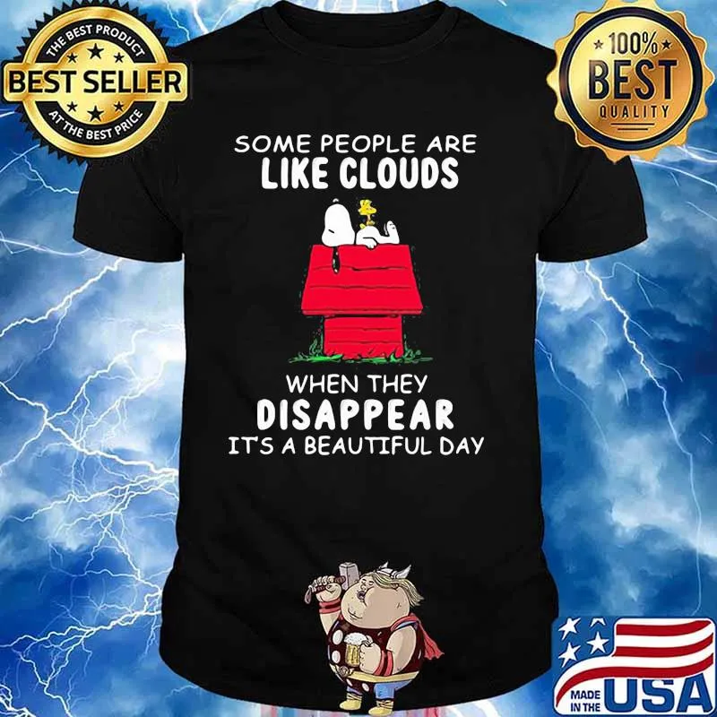 Some People Are Like Clouds When They Disappaer It’s A Beautiful Day Snoopy Shirt