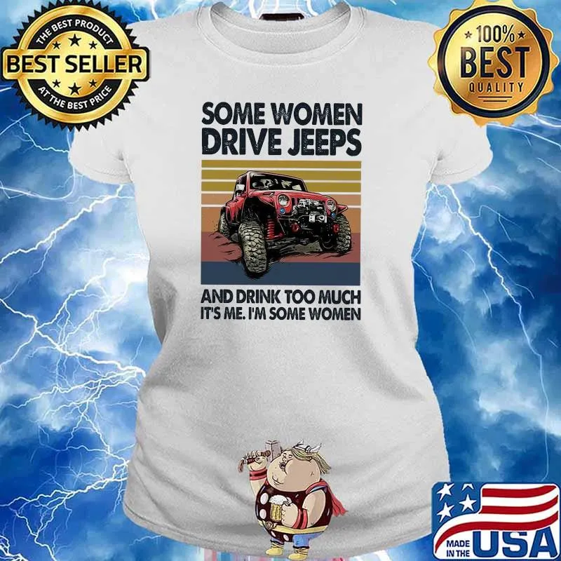 Some Women Drive Jeeps And Drink Too Much It's Me I'm Some Women Vintage Shirt Ladies tee