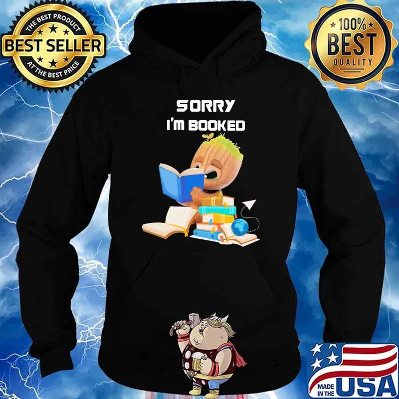 Sorry I’m Booked Baby Groot Shirt Hoodie