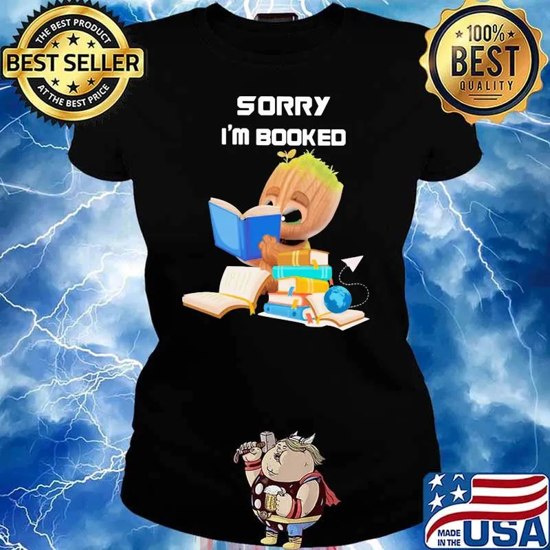 Sorry I’m Booked Baby Groot Shirt Ladies tee