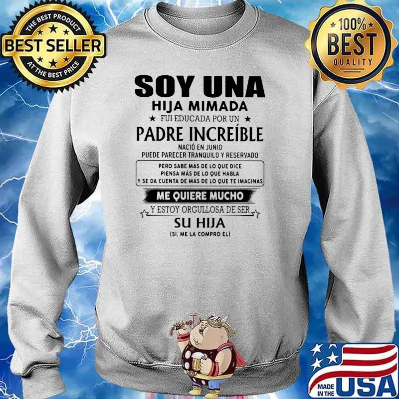 Soy Una Hija Mimada Padre Increible Me Quiere Mucho Su Hija Shirt Sweater