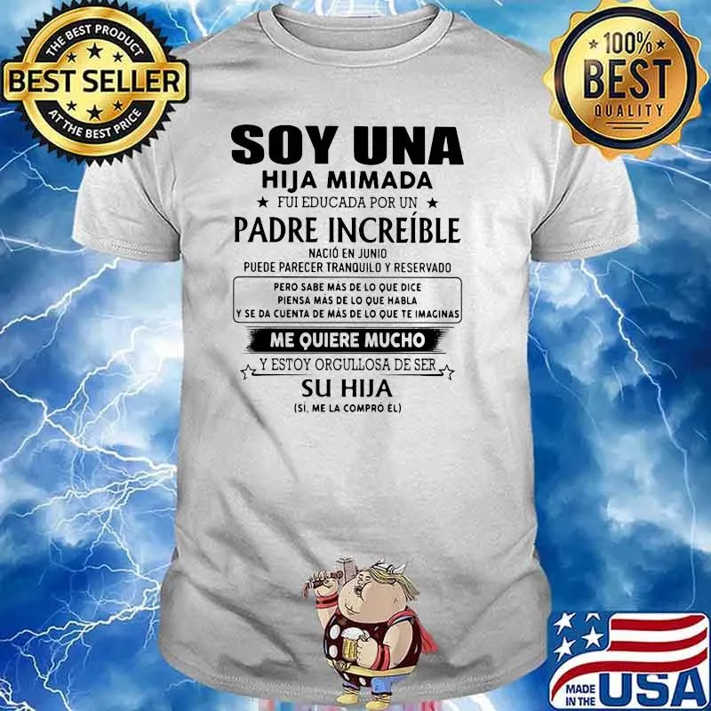 Soy Una Hija Mimada Padre Increible Me Quiere Mucho Su Hija Shirt