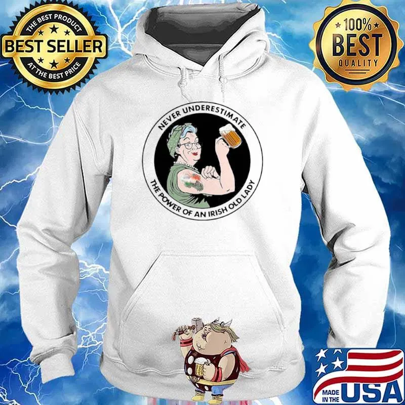 Strong Grandma Drink Beer Never Underestimate An Irish Old Lady Hoodie