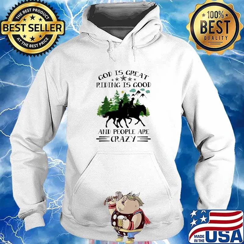 God Is Great Riding IS Good And People Are Crazy Horse Hoodie