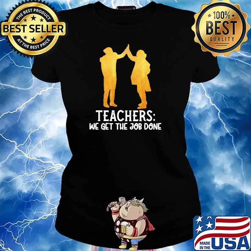 Teachers We Get The Job Done Shirt Ladies tee