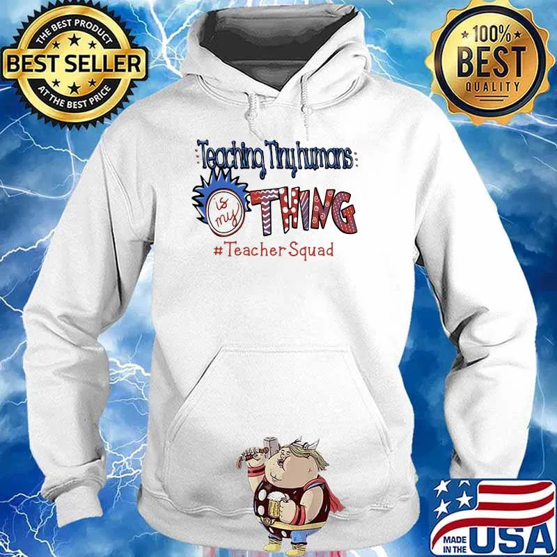 Teaching Tinyhumans Is My Thing Teacher Squad Rick Shirt Hoodie
