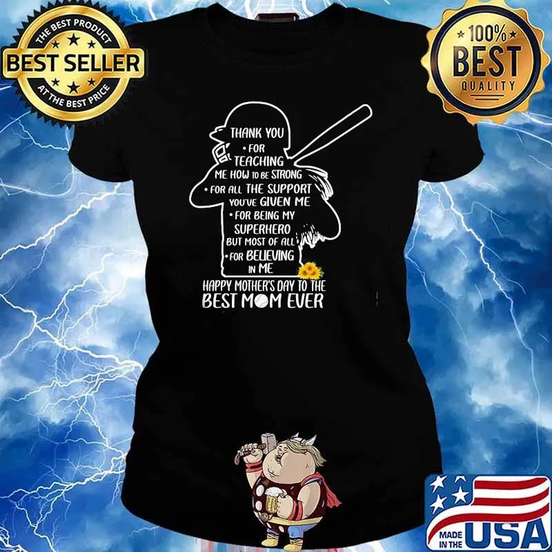 Thank You For Teaching Me How To Be Strong Happy Mother's Day To The Best Mom Ever Softball Shirt Ladies tee