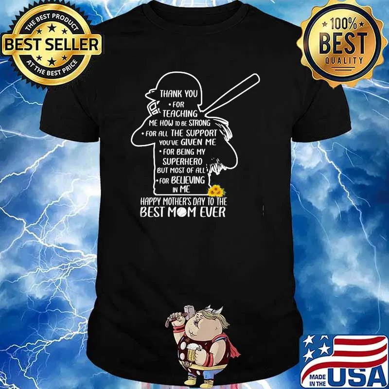 Thank You For Teaching Me How To Be Strong Happy Mother's Day To The Best Mom Ever Softball Shirt