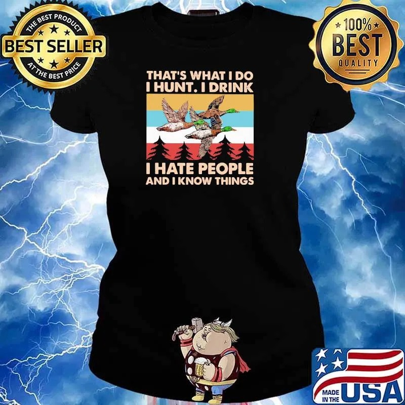 That's What I Do I Hunt I Drink I hate People And I Know Things Vintage Shirt Ladies tee