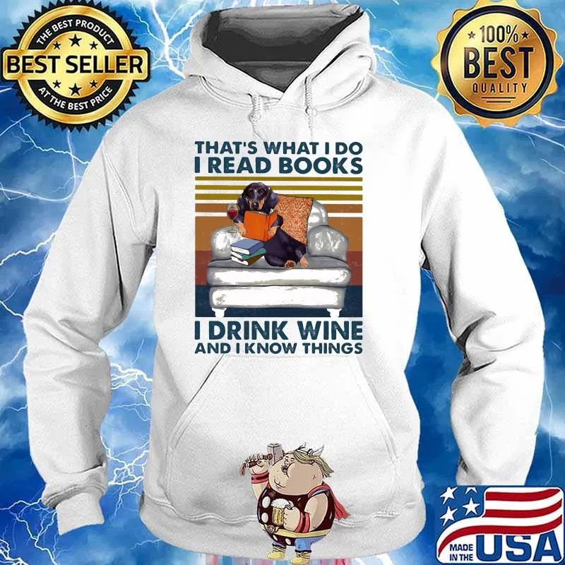 That's What I Do I Read Books I Drink Wine And I Know THings Dog Vintage Shirt Hoodie