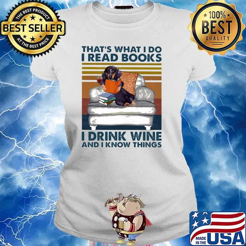 That's What I Do I Read Books I Drink Wine And I Know THings Dog Vintage Shirt Ladies tee