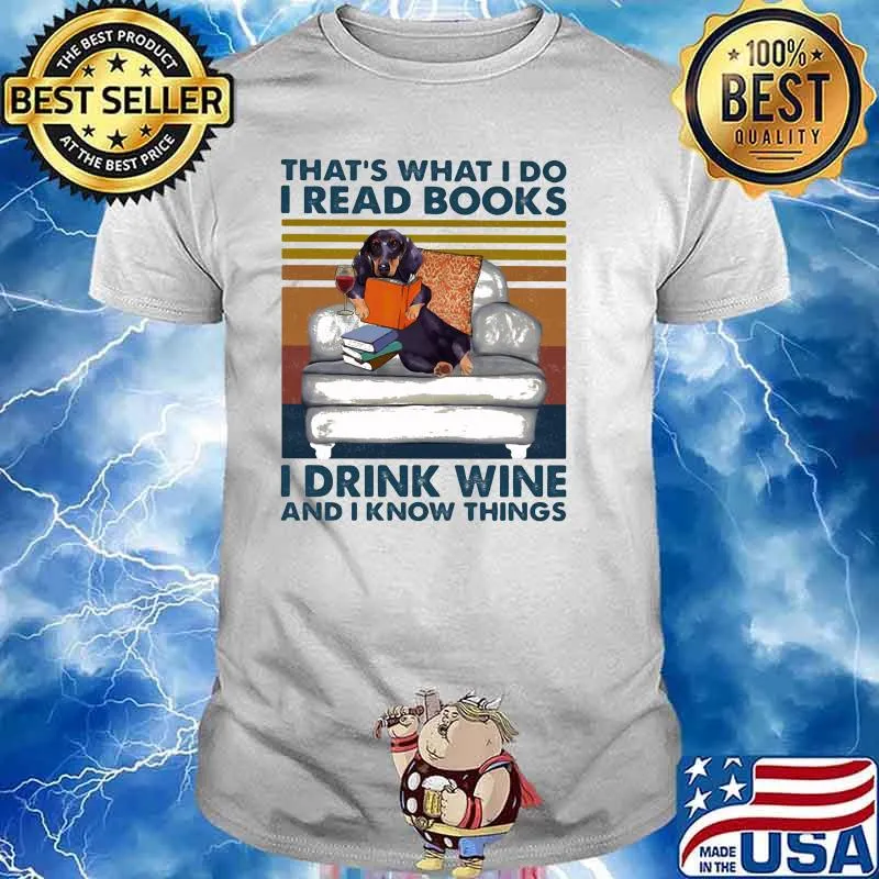 That's What I Do I Read Books I Drink Wine And I Know THings Dog Vintage Shirt