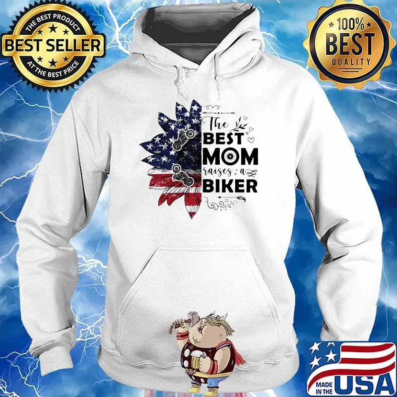 The Best Mom Raise A Biker Sunflower American Flag Shirt Hoodie