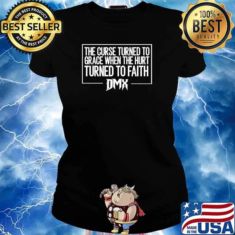 The Curse Turned To Grace When The Hirt Turned To Faith Dmx Quote Shirt Ladies tee