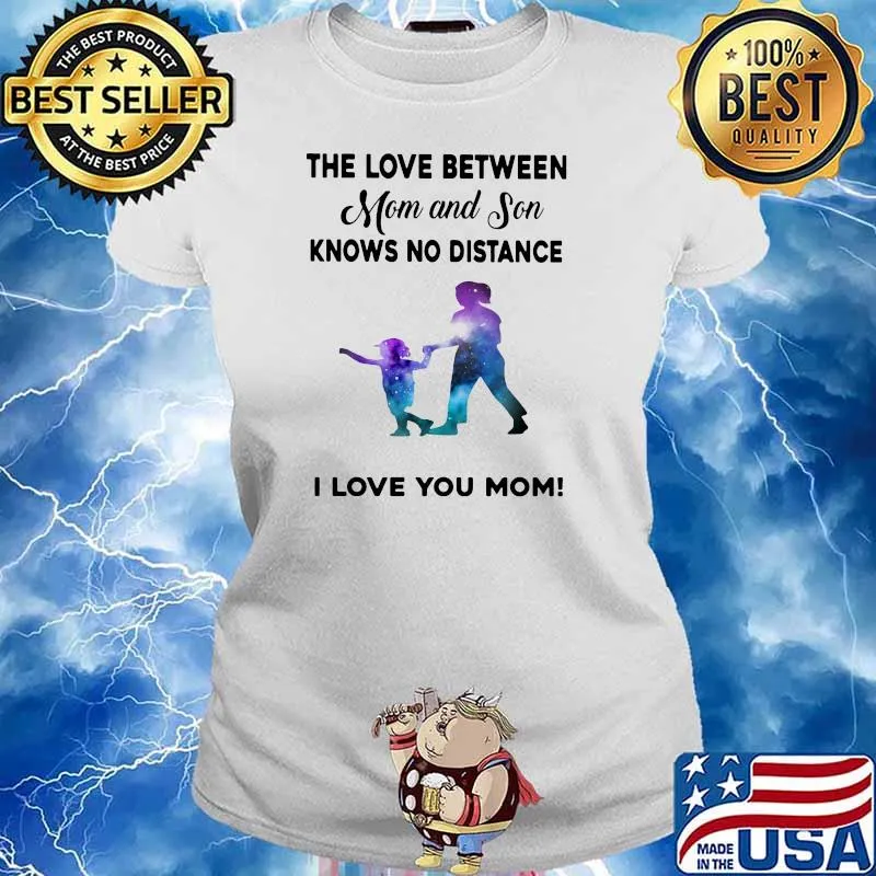 The Lovve Between Mom And Son Knows No Distance I Love You Mom Shirt Ladies tee