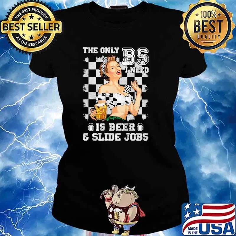 The Only BS I Need Is Beer Racing Girl Shirt Ladies tee