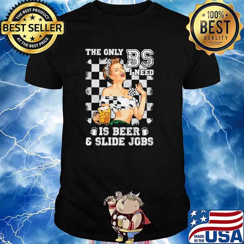 The Only BS I Need Is Beer Racing Girl Shirt