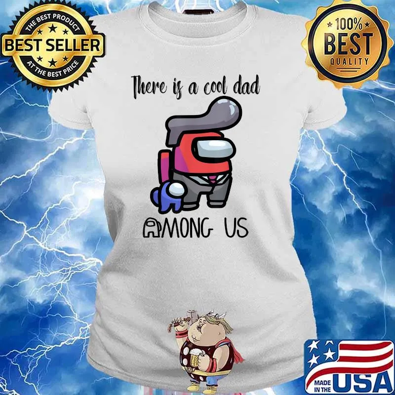 There Is A Cool Dad Among Us Father's Day Shirt Ladies tee