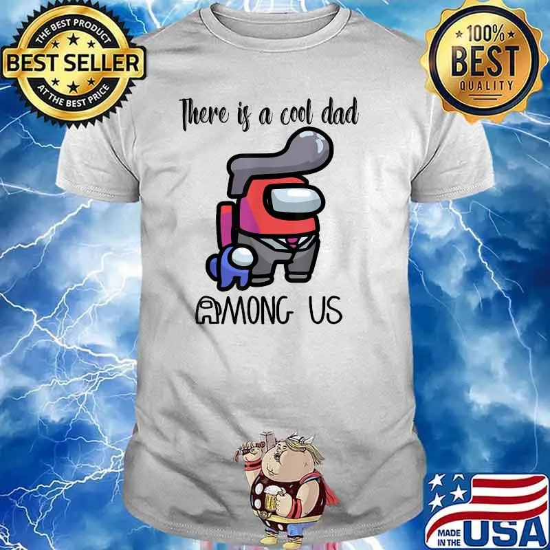 There Is A Cool Dad Among Us Father's Day Shirt