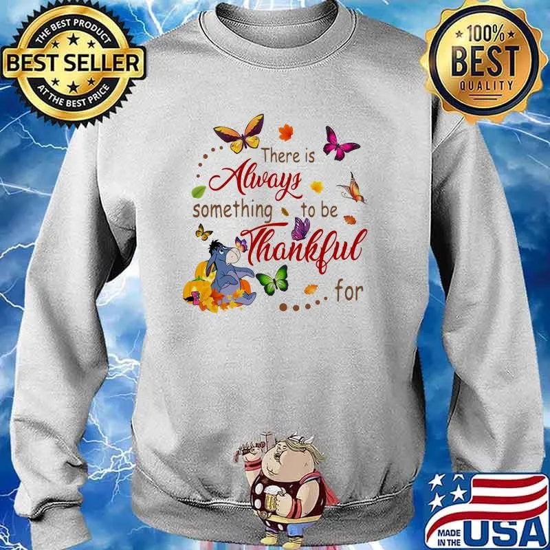 There Is Always Something To Be Thankful For Donkey Butterflies Shirt Sweater