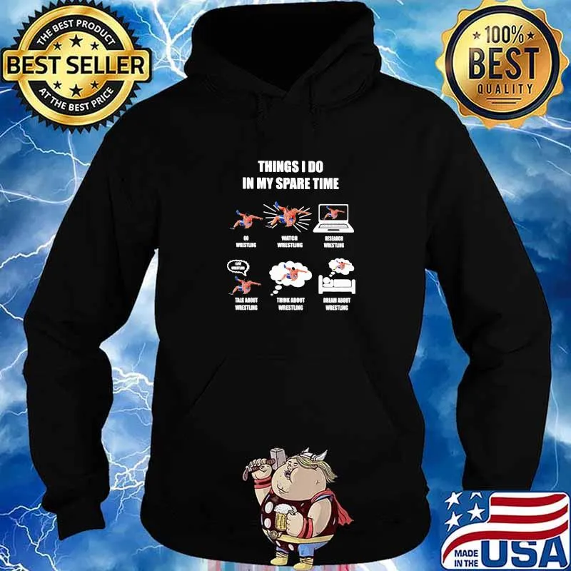 Thing I Do In My Spare Time Go Wrestling Watch Wrestling Research Wrestling Talk About Wrestling Shirt Hoodie