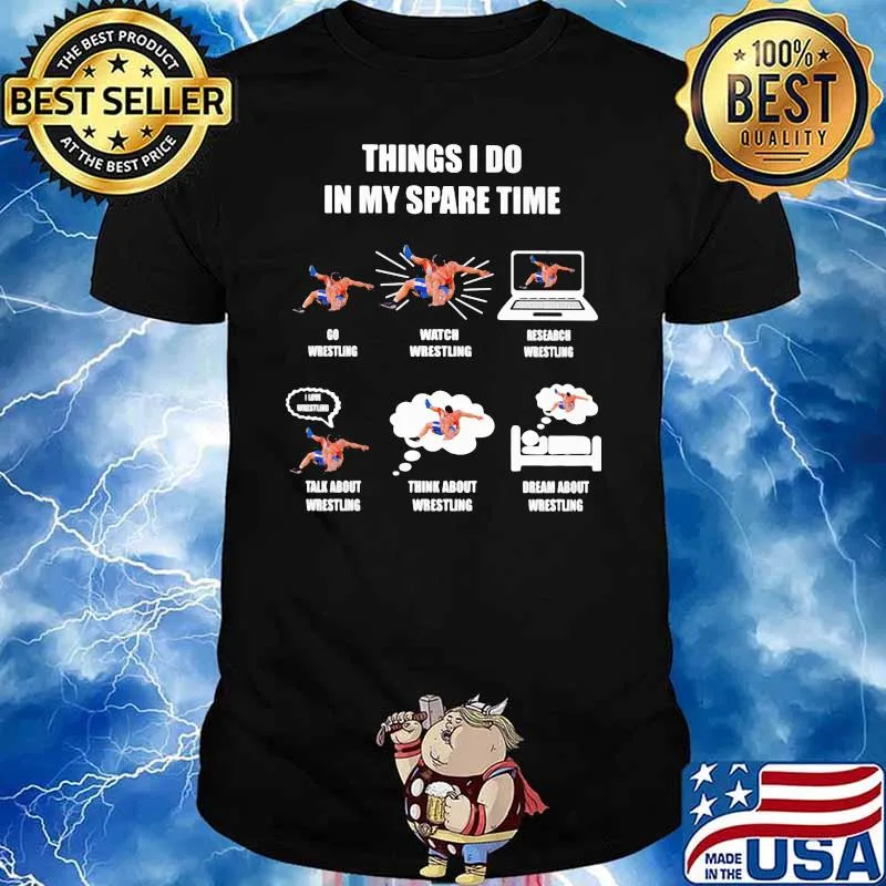 Thing I Do In My Spare Time Go Wrestling Watch Wrestling Research Wrestling Talk About Wrestling Shirt
