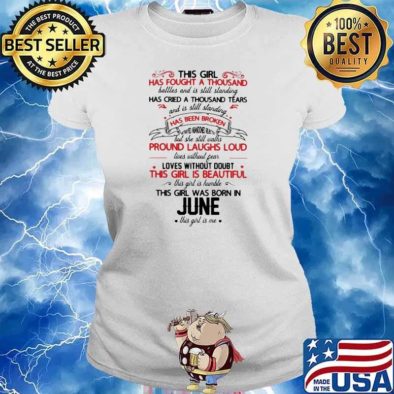 This Girl Ha Fought A Thousand Battles And Is Still Standing Has Cried A Thousand Tear This Girl Was Born In June This Girl Is Me Shirt Ladies tee