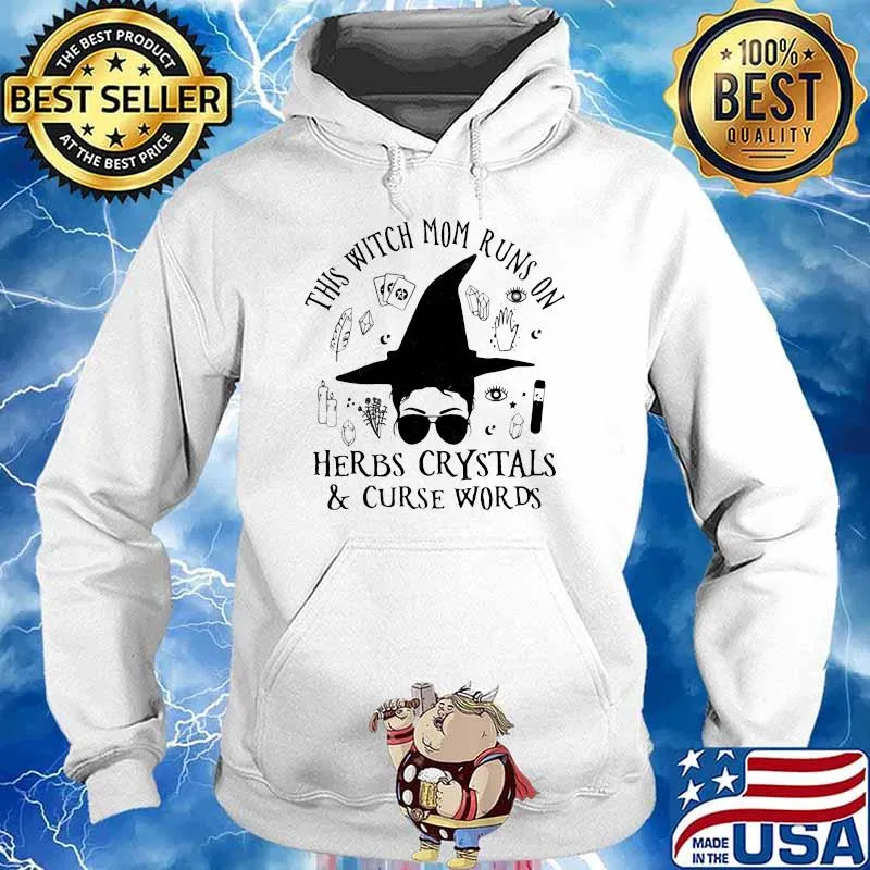 This Witch Mom Runs On Herbs Crystals And Curse Words Shirt Hoodie