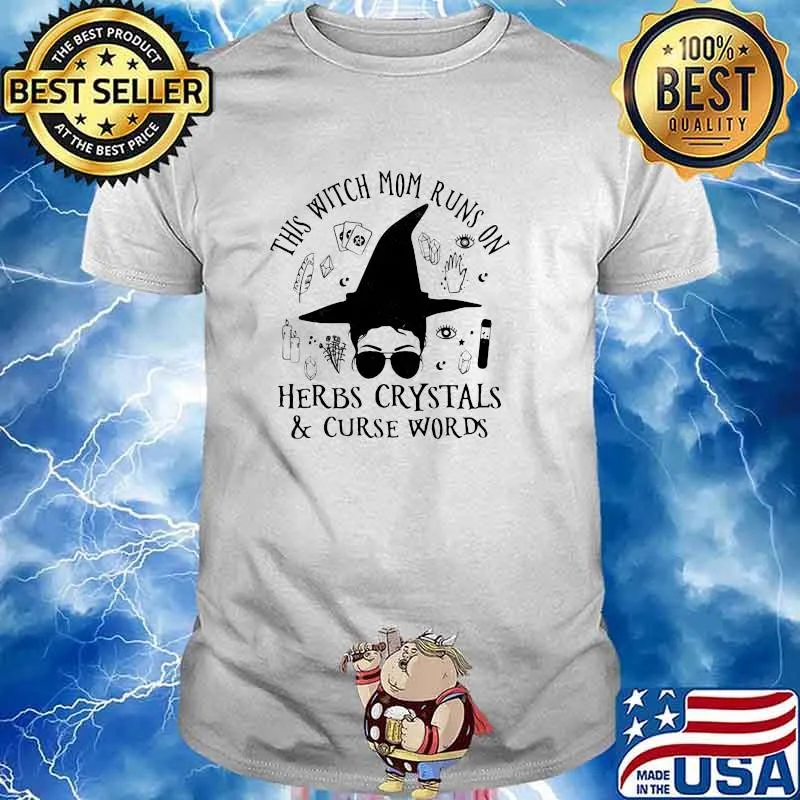 This Witch Mom Runs On Herbs Crystals And Curse Words Shirt