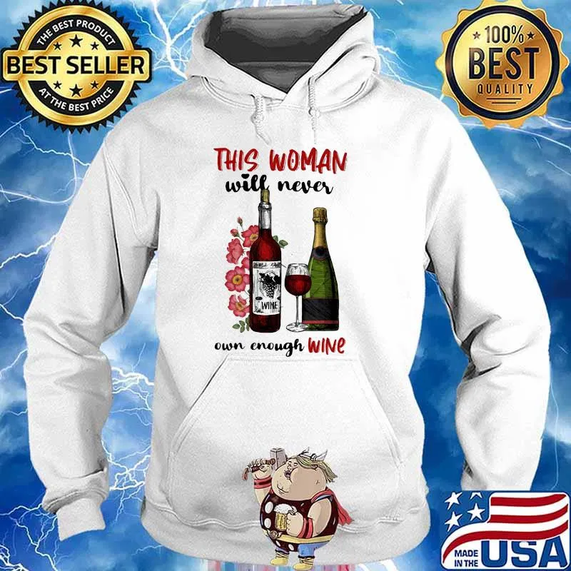 This Woman Will Never Own Enough Wine Shirt Hoodie